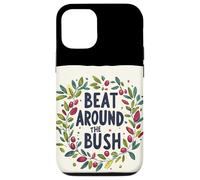Awesome Beat Around the Bush Quote Idiom Case for iPhone 12/12 Pro