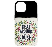 Awesome Beat Around the Bush Quote Idiom Case for iPhone 14