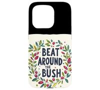 Awesome Beat Around the Bush Quote Idiom Case for iPhone 15 Pro