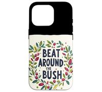 Awesome Beat Around the Bush Quote Idiom Case for iPhone 16 Pro