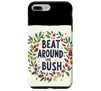 Awesome Beat Around the Bush Quote Idiom Case for iPhone 7 Plus/8 Plus