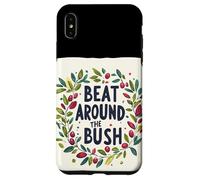 Awesome Beat Around the Bush Quote Idiom Case for iPhone XS Max