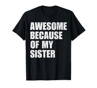 Awesome Because of My Sister Matching Family Top T-Shirt
