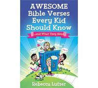 Awesome Bible Verses Every Kid Should Know: ...and What They Mean