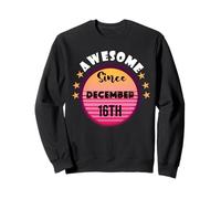 Awesome born on December 16 Birthday 16th December Vintage Sweatshirt