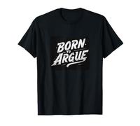 Awesome Born to Argue Statement Costume T-Shirt