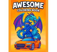 Awesome Boys Coloring Book Fun Adventure Scenes for Creative and Exciting Coloring: Cool Vehicles, Brave Heroes, Wild Creatures, and Action-Packed ... Kids Who Love Adventure and Imaginative Play