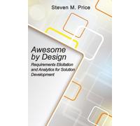 Awesome by Design: Requirements Elicitation and Analytics for Solution Development