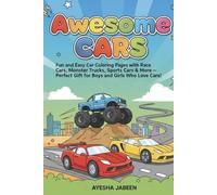 Awesome Cars Colouring Book for Kids Ages 4-10: Fun and Easy Car Coloring Pages with Race Cars, Monster Trucks, Sports Cars & More - Perfect Gift for Boys and Girls Who Love Cars!