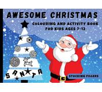 Awesome Christmas Colouring And Activity Book For Kids Ages 7-12: Stocking Fillers: Folding Surprise, Mazes, Word Search. Christmas Books for Children. (Stocking Fillers for Kids)