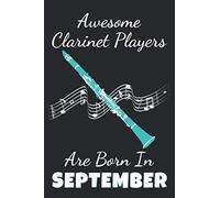 Awesome Clarinet Players Are Born In September: Lined Clarinet Notebook / Journal, Clarinet Player Gift, 120 Pages, Soft Cover, Matte Finish, (6 x 9)