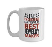 Awesome Coffee Mug Jewelry Maker Mug As Far As I'm Concerned I Am The World's Best Jewelry Maker Gift with Sayings Quotes Mug with Sayings Funny Mug Coffee Cup