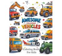 Awesome Coloring Vehicles: Coloring Book For Kids