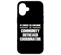 Awesome Community Outreach Coordinator Case for iPhone 16