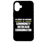 Awesome Community Outreach Coordinator Case for iPhone 16 Plus
