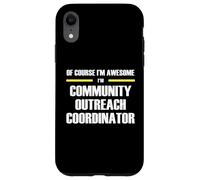 Awesome Community Outreach Coordinator Case for iPhone XR