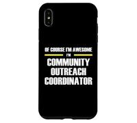 Awesome Community Outreach Coordinator Case for iPhone XS Max