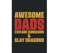 Awesome Dads Explore Dungeons and Slay Dragons Notebook: Father’s Day Gifts, Funny Fathers Day Card For Husband From Wife, Saying Journal, Christmas, ... Note Pad │ Planner worker | 6 X 9 Blank Lined