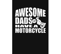 Awesome Dads Have A Motorcycle: 6x9 Biker Dad Journal 110 Pages Motorcyclist Fathers Day Gift | Biking Dad Notebook For Maintenance, Repairs and Other Records.
