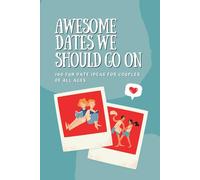 Awesome Dates We Should Go On: Date Bucket List Book with 100 Fun Date Ideas for Couples of All Ages