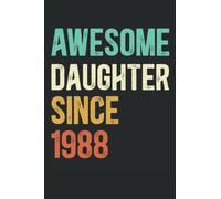 Awesome Daughter Since 1988: College Ruled Line Paper, Notebooks, Composition Books For Students, Artists, Writers and Teachers