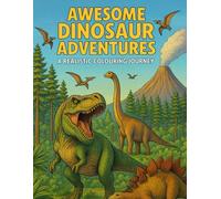 Awesome dinosaur adventures: A realistic colouring journey