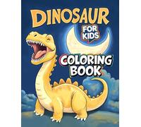 Awesome Dinosaur Coloring Book for Kids: Perfect for Dinosaur Fans Ages 5-12 | 50+ Fun Designs to Color and Enjoy.