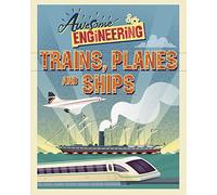 Awesome Engineering: Trains, Planes and Ships