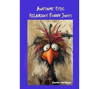Awesome Epic Hilarious Funny Jokes: This is very humorous, amusing entertaining, zany & witty joke book. Full of puns, priceless funny one-liners ... (Awesome Epic Hilarious Funny Jokes & Memes)