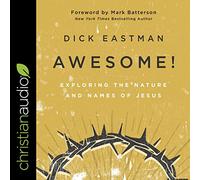 Awesome!: Exploring the Nature and Names of Jesus