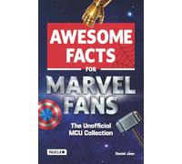 Awesome Facts for Marvel Fans: The Unofficial MCU Collection: The Most Incredible & Funniest Facts from the Superhero Cinematic Universe | The Perfect Gift for Movie Fans