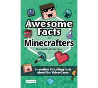 Awesome Facts for Minecrafters: The Unofficial Collection: Incredible & Exciting Facts about the Video Game | The Ultimate Book & Gift for Minecrafters