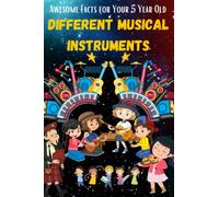 Awesome Facts for Your 5-Year-Old: Different Musical Instruments: A book to introduce different types of musical instruments to your child in a simple manner (30 Facts for Your 5 Year Old)