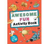Awesome Fun Activity Book: Fun puzzles, word games, logic problems, and many more activities for smart kids. Ages 7-10