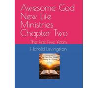 Awesome God New Life Ministries Chapter Two: The First Five Years