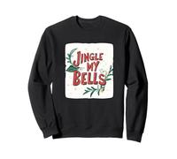Awesome Jingle my Bells Emblem for Funny Naughty Christmas Sweatshirt