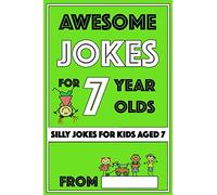Awesome Jokes for 7 Year Olds: Silly Jokes for Kids Aged 7: 1 (Jokes For kids 5-9)