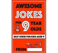Awesome Jokes For 9 Year Olds: Silly Jokes for Kids Aged 9: 5 (Jokes For kids 5-9)