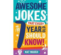 Awesome Jokes That Every 7 Year Old Should Know!: Hundreds of rib ticklers, tongue twisters and side splitters: 3 (Awesome Jokes for Kids)