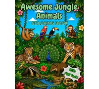 Awesome Jungle Animals Coloring Book with Fun Facts: A Wild Rainforest Adventure with Jungle Animal Names and Fascinating Things to Learn for Curious Kids