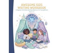 AWESOME KIDS WRITING WORKBOOK: A Magical-Chill Skills-Building Adventure for Young Writers
