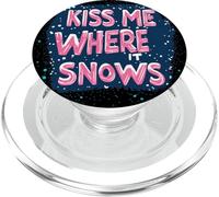 Awesome Kiss me where it Snows Speech for Naughty Christmas PopSockets PopGrip for MagSafe