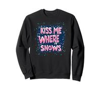 Awesome Kiss me where it Snows Speech for Naughty Christmas Sweatshirt