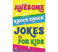 Awesome Knock Knock Jokes for Kids: Synthesis of the best knock-knock jokes and Riddles for kids