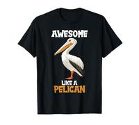 Awesome like a Pelican. Pelicans Pelican T-Shirt