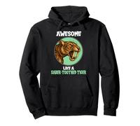 Awesome like a saber-toothed tiger Pullover Hoodie