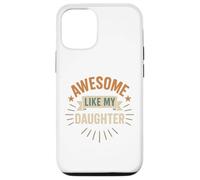 Awesome Like My Daughter - Best Daughter Funny Mom or Dad Case for iPhone 12/12 Pro