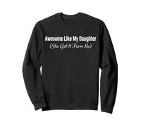 Awesome Like My Daughter Dad Mom Present Funny Parent Sweatshirt
