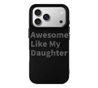 Awesome Like My Daughter Funny Case Compatible with iPhone 17 17 Air 17 Pro 17 Pro Max Protective Phone Cover
