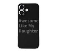 Awesome Like My Daughter Funny Case Compatible with iPhone 17 17 Air 17 Pro 17 Pro Max Protective Phone Cover